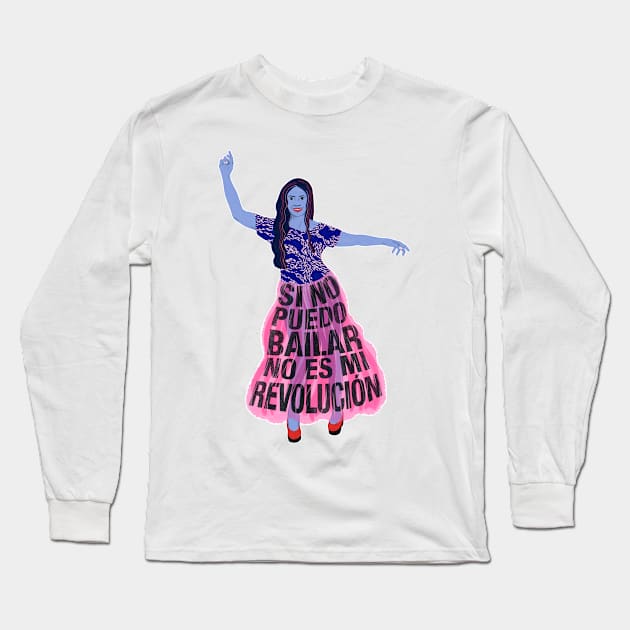 If I can't dance, it's not my revolution Long Sleeve T-Shirt by LauraBustos